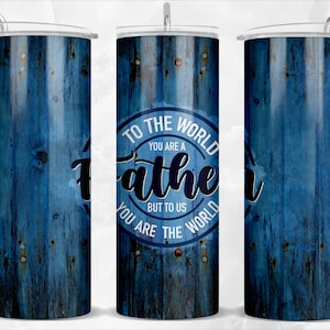 20 oz To The World You Are A Father Skinny Tumbler