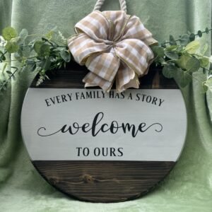EVERY FAMILY HAS A STORY WELCOME TO OURS SIGN