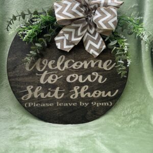 WELCOME TO OUR SHIT SHOW SIGN