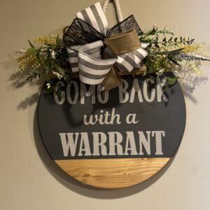 Come Back With a Warrant Hanging Door Sign
