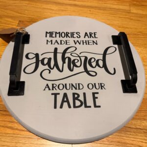 Memories Are Made When Gathered Around Our Table Serving Tray
