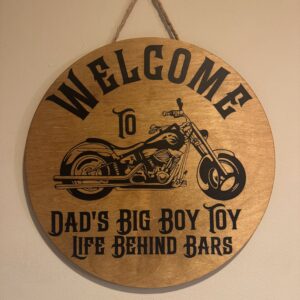 Welcome To Dad's Big Boy Toy Life Behind Bars Hanging Sign