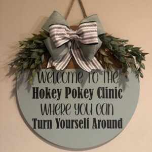 Welcome To The Hokey Pokey Clinic Where You Can Turn Yourself Around Sign