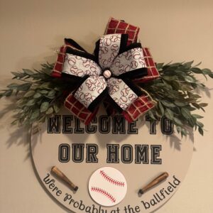 Welcome To Our Home We're Probably at The Ball Field Sign